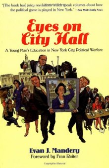 Eyes On City Hall: A Young Man's Education In New York City Political Warfare