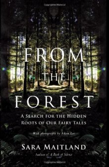 From the Forest: A Search for the Hidden Roots of our Fairytales