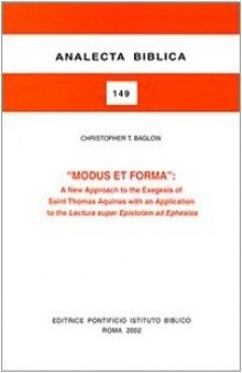 Modus et Forma: A New Approach to the Exegesis of St Thomas Aquinas (1225-1274) (Analecta Biblica)