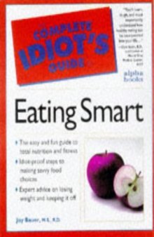 The Complete Idiot's Guide to Eating Smart  
