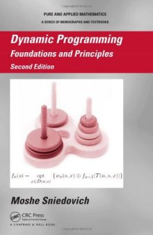 Dynamic Programming: Foundations and Principles Second Edition (Pure and Applied Mathematics)