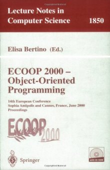 ECOOP 2000 — Object-Oriented Programming: 14th European Conference Sophia Antipolis and Cannes, France, June 12–16, 2000 Proceedings