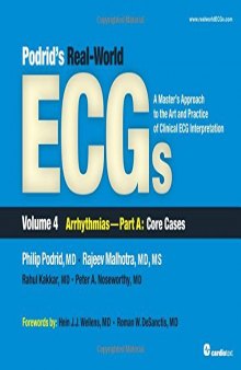 Podrid's Real-World ECGs: A Master's Approach to the Art and Practice of Clinical ECG Interpretation. Volume 4A, Arrhythmias: Core Cases