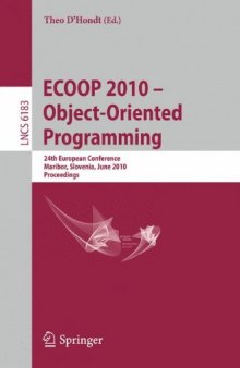 ECOOP 2010 – Object-Oriented Programming: 24th European Conference, Maribor, Slovenia, June 21-25, 2010. Proceedings
