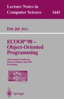 ECOOP’98 — Object-Oriented Programming: 12th European Conference Brussels, Belgium, July 20–24, 1998 Proceedings