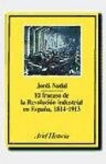 El fracaso de la revolucion industrial en Espana, 1814-1913 (Ariel historia) (Spanish Edition)