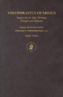 Theophrastus of Eresus: Sources for His Life, Writings Thought and Influence (Philosophia Antiqua)