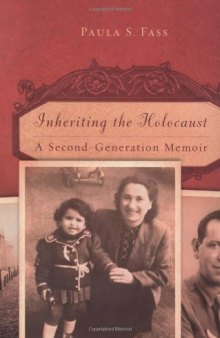 Inheriting the Holocaust: A Second Generation Memoir