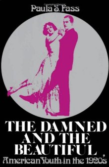 The Damned and the Beautiful: American Youth in the 1920s (Galaxy Books)