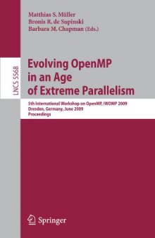 Evolving OpenMP in an Age of Extreme Parallelism: 5th International Workshop on OpenMP, IWOMP 2009 Dresden, Germany, June 3-5, 2009 Proceedings (Lecture ...   Programming and Software Engineering)
