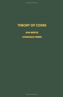 Theory of Codes (Pure and Applied Mathematics 117)