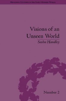 Visions Of An Unseen World: Ghost Beliefs and Ghost Stories in Eighteenth Century England