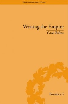 Writing the Empire: Robert Southey and Romantic Colonialism (The Enlightenment World; Political and Intellectual History of the Long Eighteenth Century)