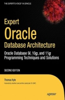 Expert Oracle Database Architecture, 2nd Edition: Oracle Database Programming 9i, 10g, and 11g Techniques and Solutions