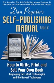 The Self-Publishing Manual: How to Write, Print and Sell Your Own Book Employing the Latest Technologies and the Newest Techniques; Vol. II