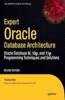 Expert Oracle Database Architecture: Oracle Database 9i, 10g, and 11g Programming Techniques and Solutions, Second Edition