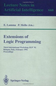 Extensions of Logic Programming: Third International Workshop, ELP '92 Bologna, Italy, February 26–28, 1992 Proceedings