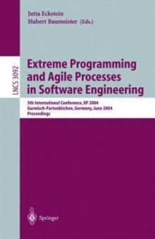 Extreme Programming and Agile Processes in Software Engineering: 5th International Conference, XP 2004, Garmisch-Partenkirchen, Germany, June 6-10, 2004. Proceedings