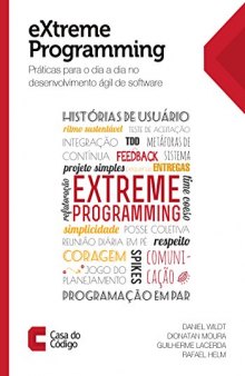 eXtreme Programming: Práticas para o dia a  dia no desenvolvimento ágil de software (Portuguese Edition)