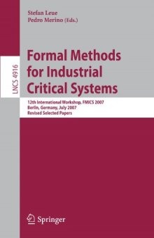 Formal Methods for Industrial Critical Systems: 12th International Workshop, FMICS 2007, Berlin, Germany, July 1-2, 2007, Revised Selected Papers