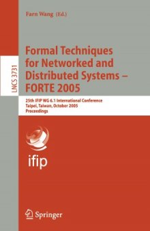 Formal Techniques for Networked and Distributed Systems - FORTE 2005: 25th IFIP WG 6.1 International Conference, Taipei, Taiwan, October 2-5, 2005. Proceedings