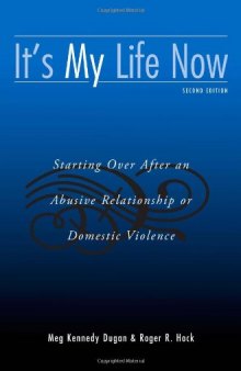 It's My Life Now: Starting Over After an Abusive Relationship or Domestic Violence, 2nd Edition