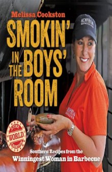 Smokin' in the Boys' Room  Southern Recipes from the Winningest Woman in Barbecue