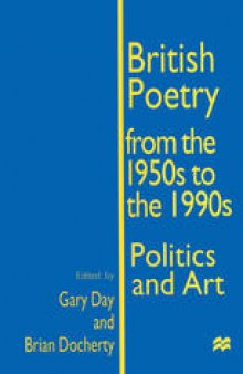 British Poetry from the 1950s to the 1990s: Politics and Art