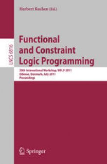 Functional and Constraint Logic Programming: 20th International Workshop, WFLP 2011, Odense, Denmark, July 19th, Proceedings