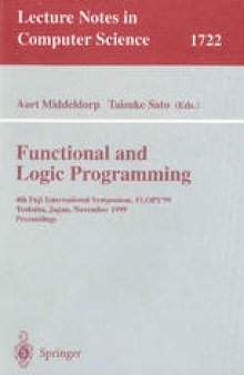 Functional and Logic Programming: 4th Fuji International Symposium, FLOPS’99 Tsukuba, Japan, November 11-13, 1999 Proceedings