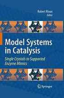Model Systems in Catalysis: Single Crystals to Supported Enzyme Mimics