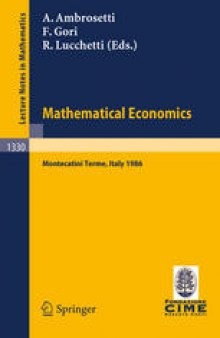 Mathematical Economics: Lectures given at the 2nd 1986 Session of the Centro Internazionale Matematico Estivo (C.I.M.E.) held at Montecatini Terme, Italy June 25 – July 3, 1986