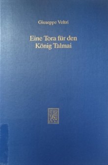 Eine Tora für den König Talmai: Untersuchungen zum Übersetzungsverständnis in der jüdisch-hellenistischen und rabbinistischen Literatur