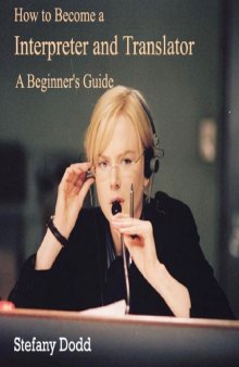 How to become a interpreter and translator : a beginner's guide