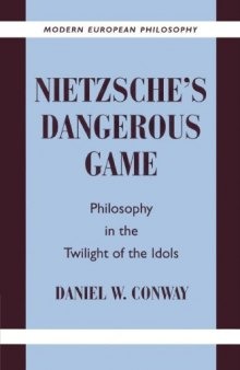 Nietzsche's Dangerous Game: Philosophy in the Twilight of the Idols 