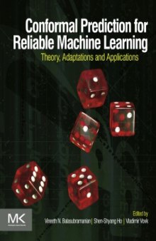 Conformal Prediction for Reliable Machine Learning  Theory, Adaptations and Applications