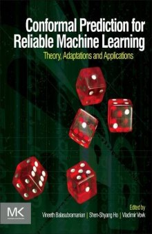 Conformal Prediction for Reliable Machine Learning. Theory, Adaptations and Applications