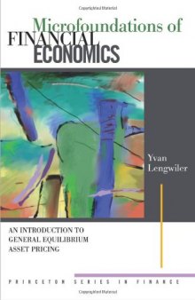 Microfoundations of Financial Economics: An Introduction to General Equilibrium Asset Pricing  