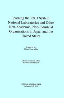 Learning the R & D system national laboratories and other non-academic, non-industrial organizations in Japan and the United States