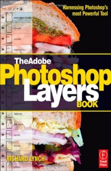 The Adobe Photoshop Layers Book: Harnessing Photoshop's Most Powerful Tool, covers Photoshop CS3