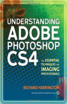 Understanding Adobe Photoshop CS4: The Essential Techniques for Imaging Professionals 