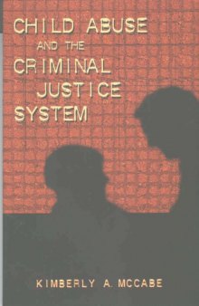Child Abuse and the Criminal Justice System (Studies in Crime and Punishment, Vol. 9)