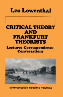 Critical Theory and Frankfurt Theorists: Lectures, Correspondence, Conversations