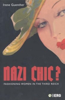 Nazi 'Chic'?: Fashioning Women in the Third Reich (Dress, Body, Culture)