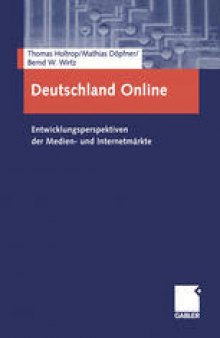 Deutschland Online: Entwicklungsperspektiven der Medien- und Internetmärkte