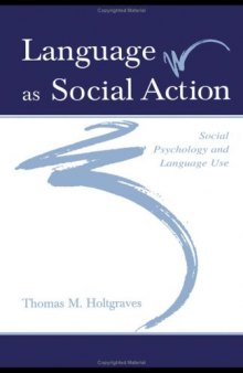 Language As Social Action: Social Psychology and Language Use 