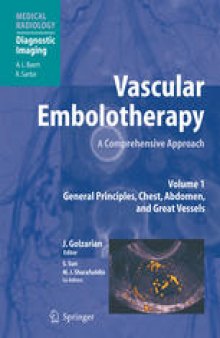 Vascular Embolotherapy: A Comprehensive Approach Volume 1 General Principles, Chest, Abdomen, and Great Vessels