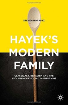 Hayek's Modern Family: Classical Liberalism and the Evolution of Social Institutions