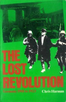 The Lost Revolution: Germany, 1918 to 1923