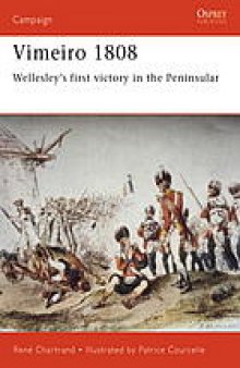 Vimeiro 1808 : Wellesley's first victory in the Peninsular